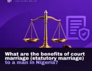 What are the benefits of court marriage (statutory marriage) to a man in Nigeria?