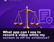 What app can I use to record a video while my screen is off for evidence?