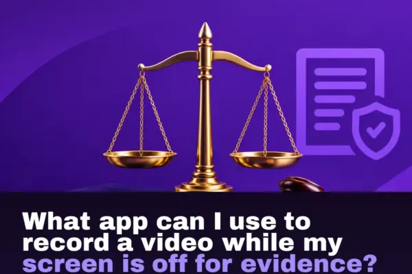 What app can I use to record a video while my screen is off for evidence?