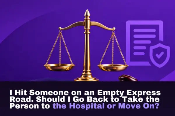 I Hit Someone on an Empty Express Road. Should I Go Back to Take the Person to the Hospital or Move On?